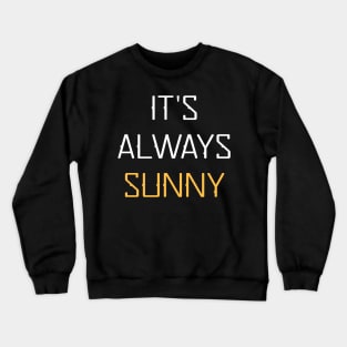 Its Always Sunny Crewneck Sweatshirt